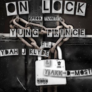 Yung Prince - On Lock ft. Rydah J. Klyde, Yakk-D-Most (prod. Tuwitit)