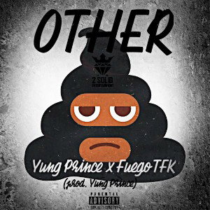 Yung Prince x FuegoTFK - Other Shit (prod. Yung Prince)