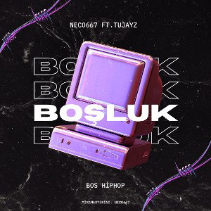 BOŞLUK~Neco667 ft.Tujayz