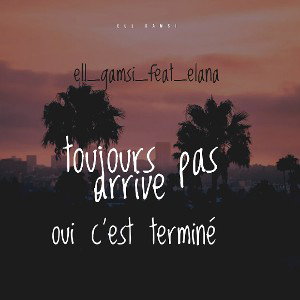  ell_gamsi_feat_elna_toujour pas arrive  