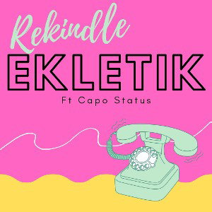 #EkRekindle -∆Ekletik Treatz∆ ft Capo Status