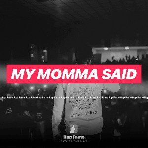 my momma said 