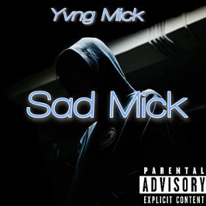 Sad Mick - Yvng Mick