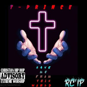 T-Prince - Save me from this world