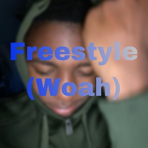 Freestyle(Woah)