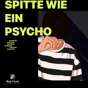 spitte wie ein Psycho 
