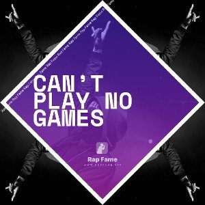 Can’t Play No Games