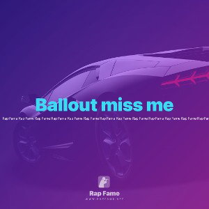 Ballout miss me