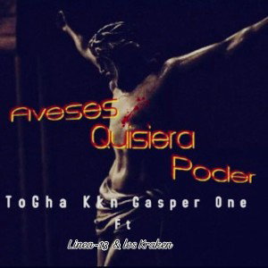Aveses Quisiera Poder ✝️.- ToGha KraKN 🇲🇽 Feat 🇲🇽 Gasper_One 