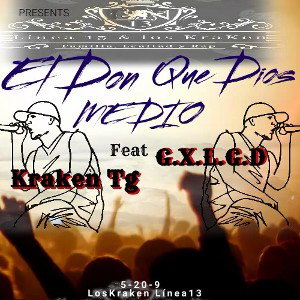G.X.L.G.D Feat ToGha krakN 🇲🇽.- EL Don Que Dios Medio 🇲🇽🔥(Linea13 Loskraken)