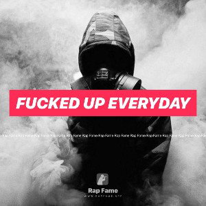 Fucked up Everyday