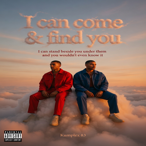 I can come find you