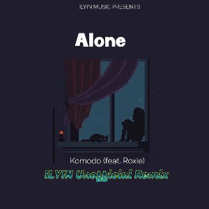 Komodo - Alone (feat. Roxie)(ILYIN Unofficial Remix)
