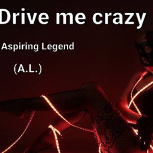 Aspiring Legend - drive me crazy