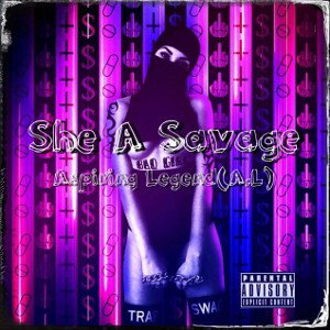 Aspiring Legend - she a savage