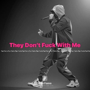 They Don’t Fuck With Me 