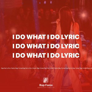 I Do What I Do Lyric 🎶