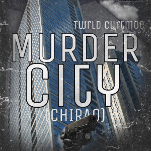Twrld curtmoe -murder city (CHIRAQ)