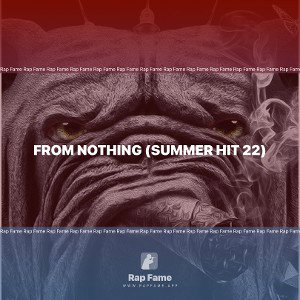 FROM NOTHING (summer Hit 22)  ft @foebigab