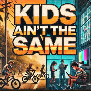  Kids Ain't the Same 