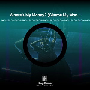 Where’s My Money? (Gimme My Money)