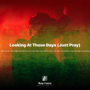 Looking At These Days (Just Pray)