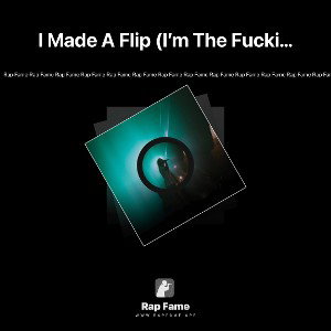 I Made A Flip (I’m The Fucking Shit)