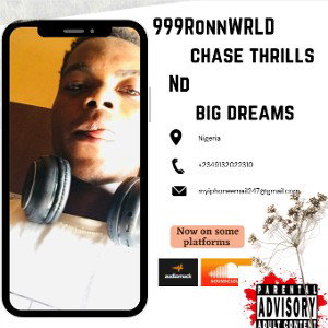 999RonnWRLD-Chase thrills nd big dreams