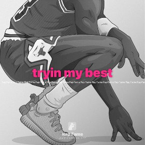 tryin my best