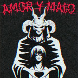 AMOR Y MALO