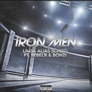 IRON MEN limsa alias schizo (feat. REBEL R & TONY BONZI)