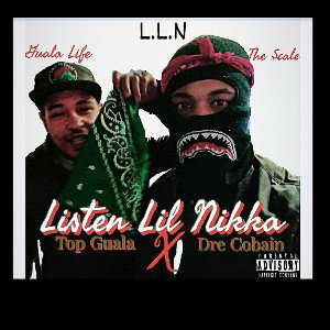 Listen Lil Nikka - Top Guala x Dre Cobain 