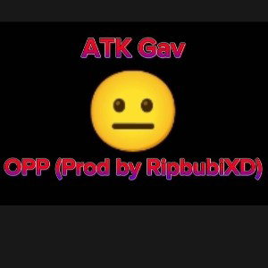 ATK Gav - Opp (Prod by RipbubiXD)