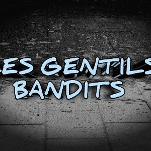 Les Gentils Bandits 