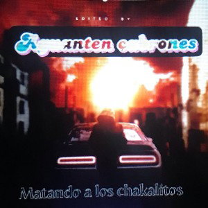 aguanten cabrones 