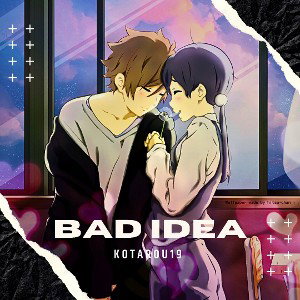 Kotarou19 - Bad Idea 