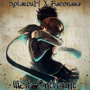 Kotarou19 X Baco062 - Weit Entfernt