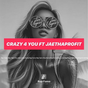 Crazy 4 You ft Jaethaprofit