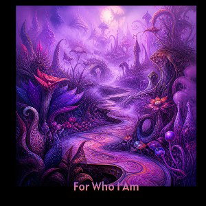 For Who I Am
