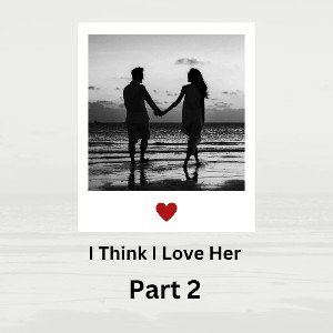 LYRICZ - I Think I Love Her Part 2 