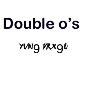 Double o’s