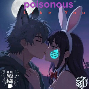 Poisonous Like You