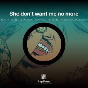 She don’t want me no more 