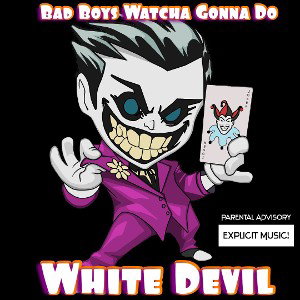 Bad Boys Watcha Gonna Do