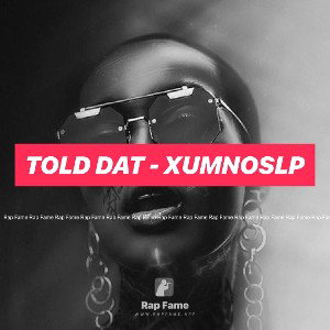 Told Dat - Xumnoslp 