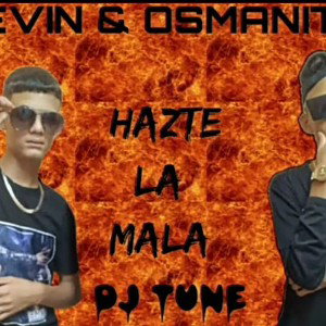 KEVIN & OSMANITIN-HASTE LA MALA