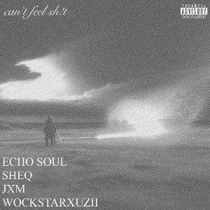 Can’t Feel Sh!t feat. JXM and wockstarxuzzi (prod. sheq)