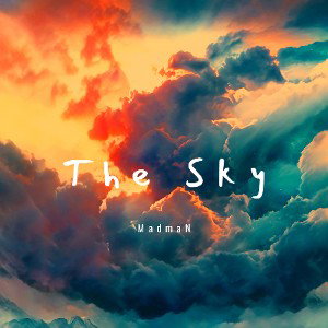 The Sky - 🎹BWE🎹 - MadmaN