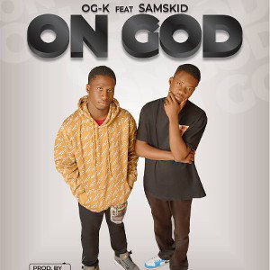 O.G.K FT SAMSKID ON GOD