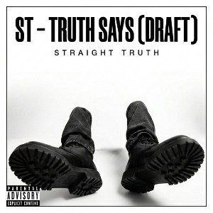 ST - Truth Says (2nd Draft) 🎧💯